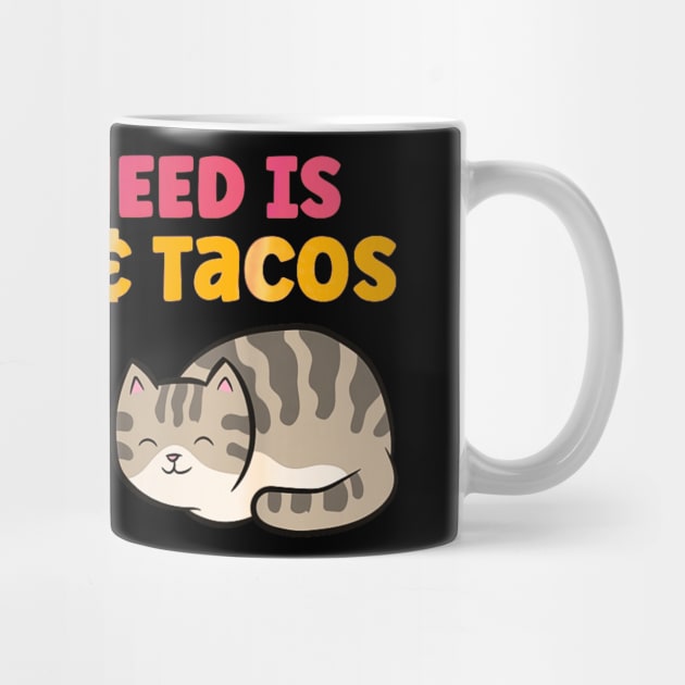 All i need is my cat and tacos by Dreamsbabe
